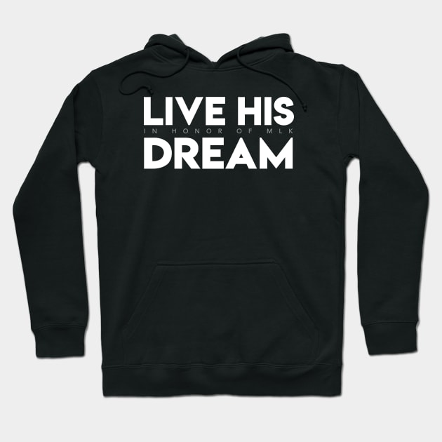 Live His Dream (In Honor of MLK) Hoodie by Elvdant